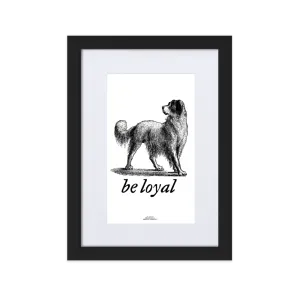 Be Loyal Framed Matted Print