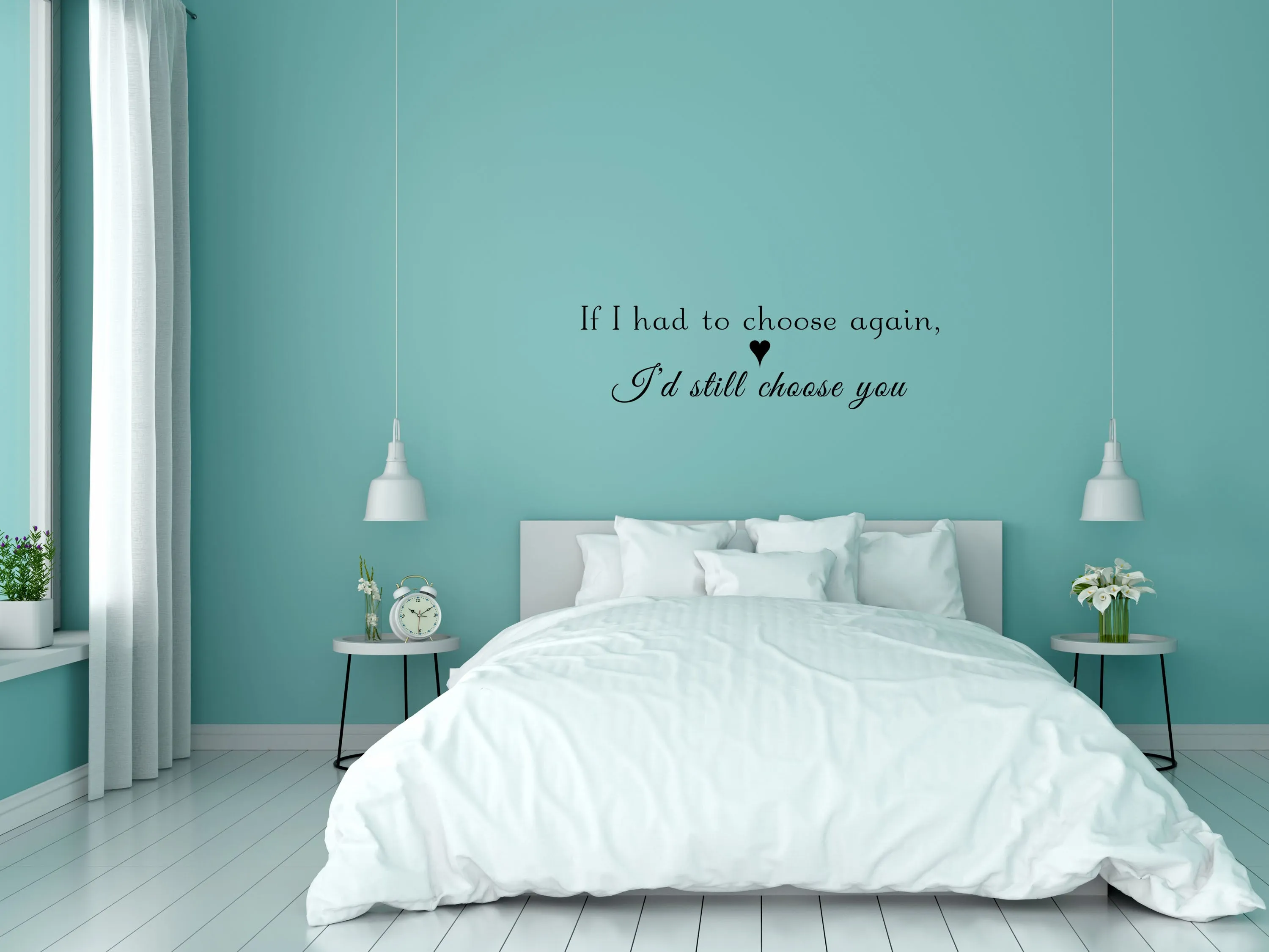 If I Had To Choose Again I'd Still Choose You Love Wall Decal