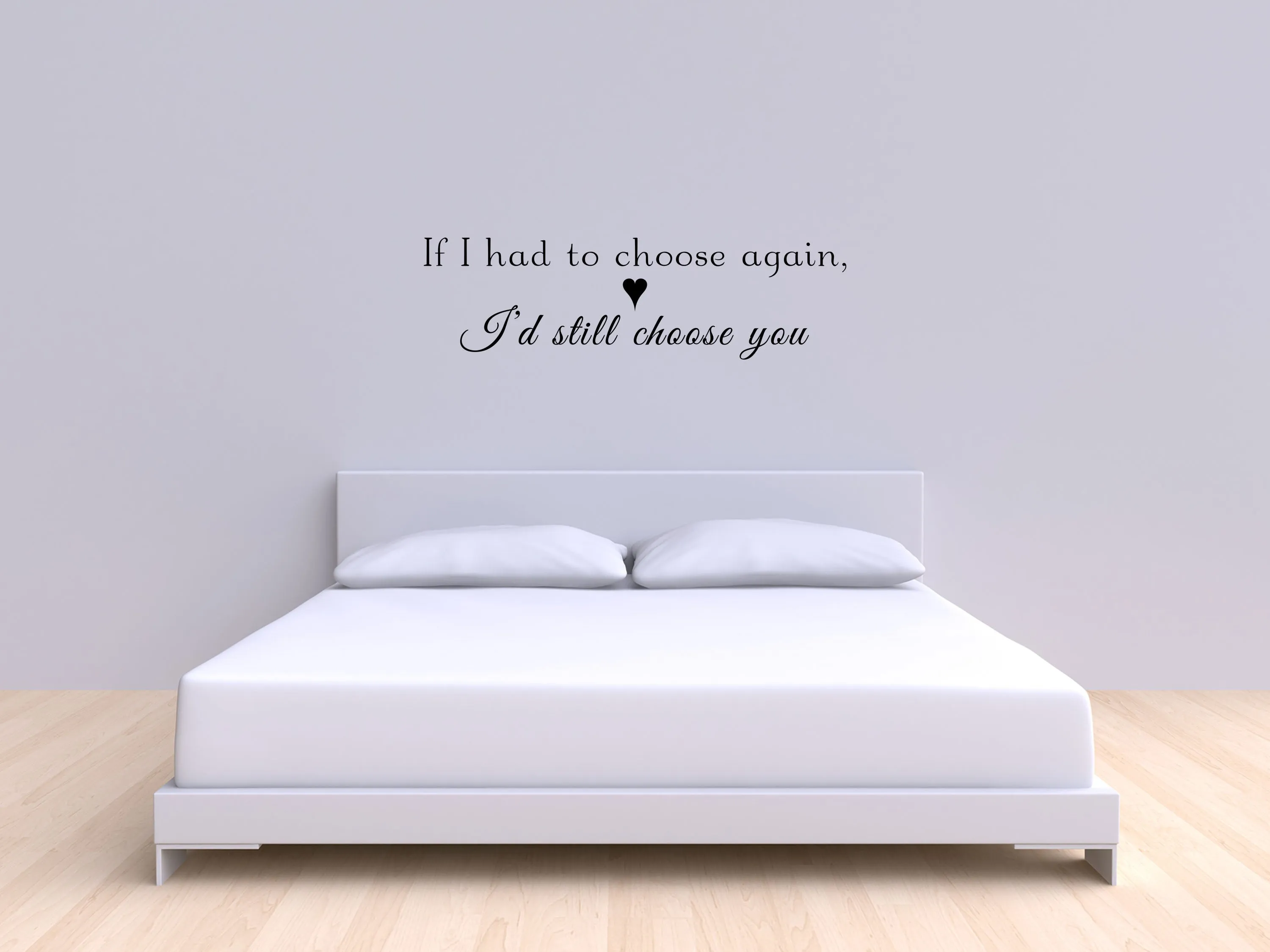 If I Had To Choose Again I'd Still Choose You Love Wall Decal