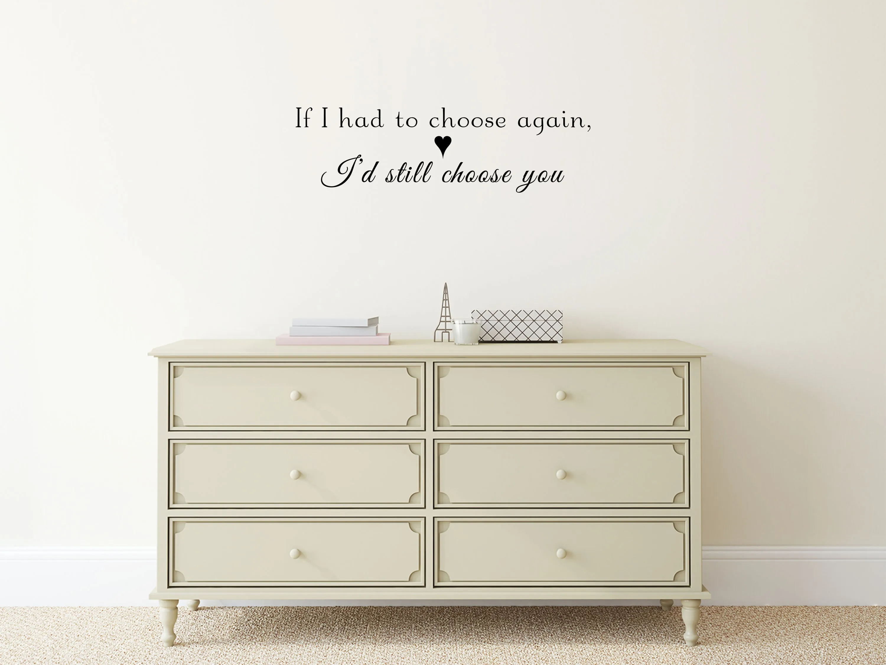 If I Had To Choose Again I'd Still Choose You Love Wall Decal