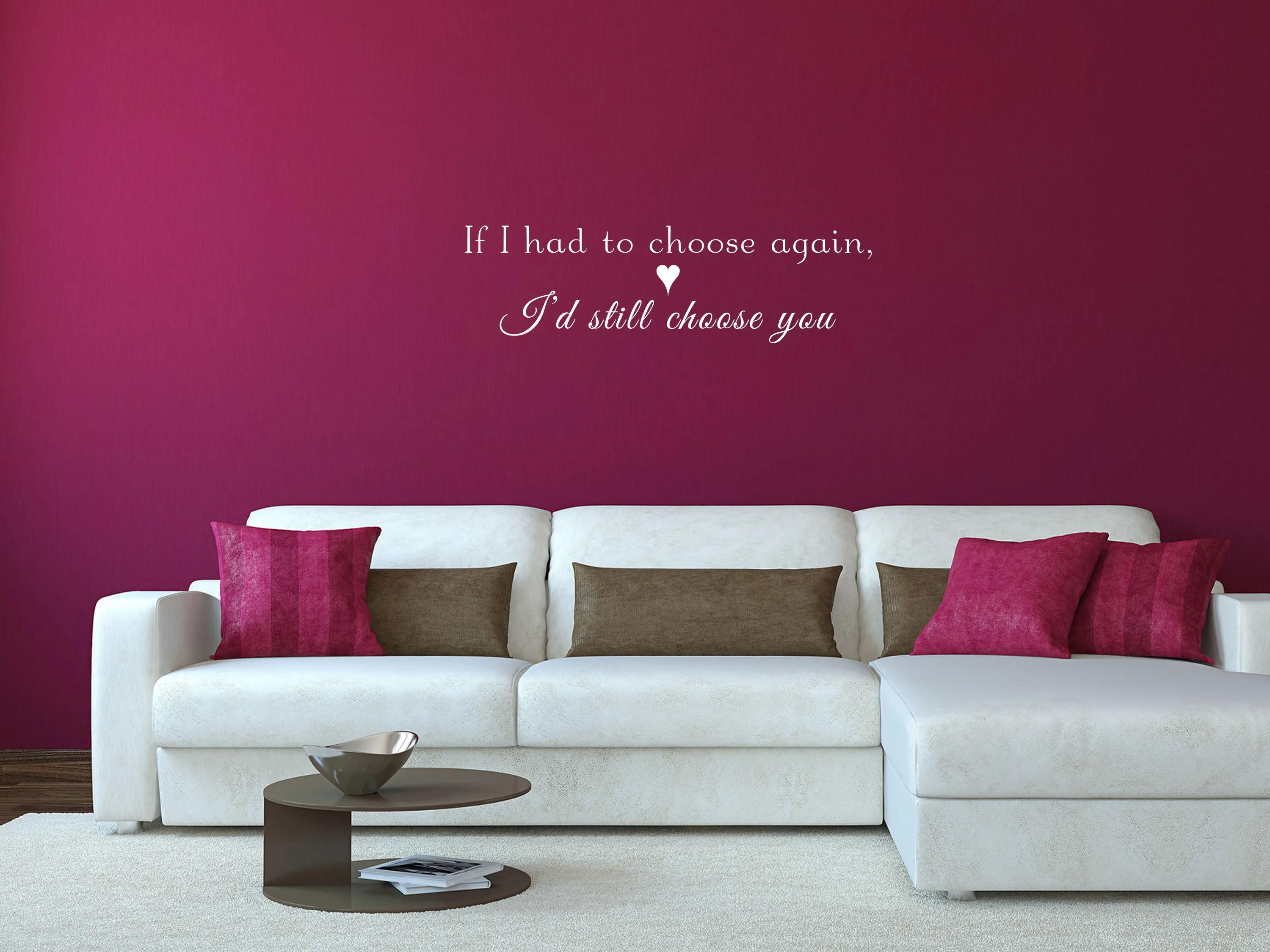 If I Had To Choose Again I'd Still Choose You Love Wall Decal